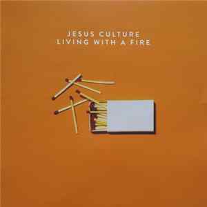 Jesus Culture - Living With A Fire Album