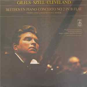 Gilels, Szell, Cleveland / Beethoven - Piano Concerto No. 2 In B Flat / Thirty-Two Variations In C Minor Album