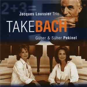 Jacques Loussier Trio, Güher & Süher Pekinel - Take Bach Album