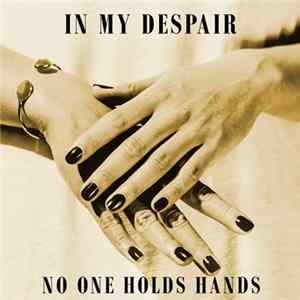 In My Despair - No One Holds Hands Album