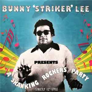 Bunny 'Striker' Lee - A Skanking Rockers Party Album