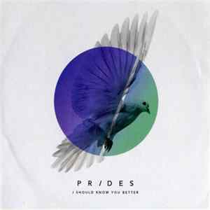 Prides - I Should Know You Better Album