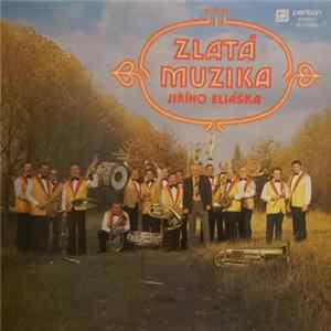 Zlatá Muzika Jiřího Eliáška - Zlatá Muzika Jiřího Eliáška Album