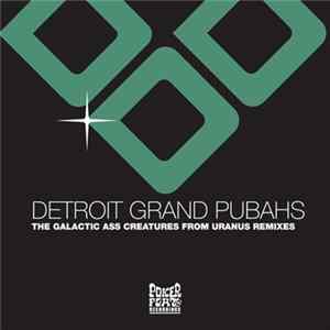 Detroit Grand Pubahs - The Galactic Ass Creatures From Uranus (Remixes) Album