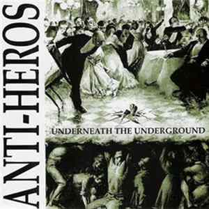 Anti-Heros - Underneath The Underground Album