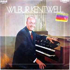 Wilbur Kentwell - Wilbur Kentwell At The Conn Theatre Organ Album
