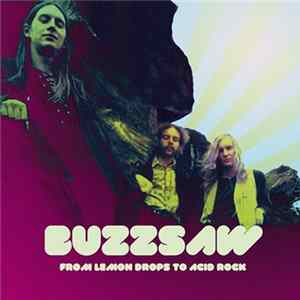 Buzzsaw - Buzzsaw - From Lemon Drops To Acid Rock Album