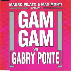 Mauro Pilato & Max Monti present Gam Gam vs. Gabry Ponte - Gam Gam Album
