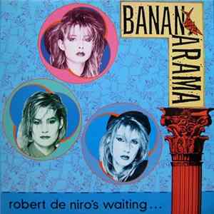 Bananarama - Robert De Niro's Waiting... Album