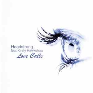 Headstrong Feat Kirsty Hawkshaw - Love Calls Album