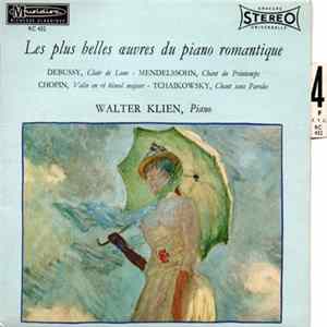 Walter Klien - Debussy, Mendelssohn, Chopin, Tchaikowsky - Les Plus Belles Œuvres Du Piano Romantique Vol. 2 Album