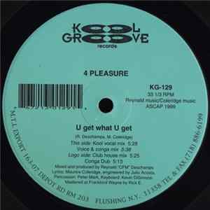 4 Pleasure - U Get What U Get Album