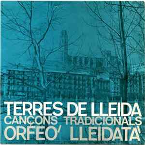 Orfeó Lleidatà - Terres De Lleida (Cançons Tradicionals) Album