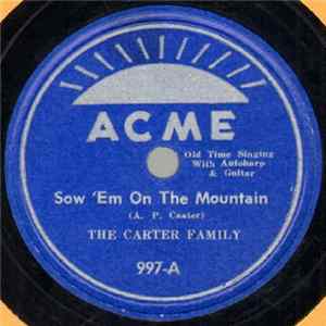 The Carter Family - Sow 'Em On The Mountain / I'll Be Satisfied Album