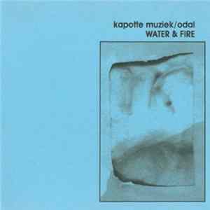 Kapotte Muziek / Odal - Water And Fire Album