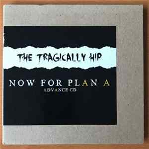 The Tragically Hip - Now For Plan A Album