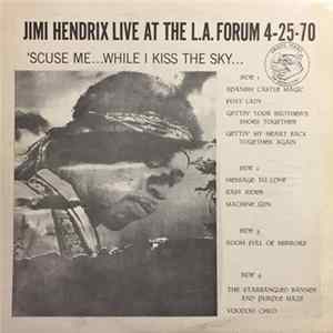 Jimi Hendrix - Live At The L.A. Forum 4-25-70 'Scuse Me...While I Kiss The Sky... Album