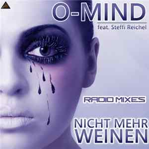 O-Mind feat. Steffi Reichel - Nicht Mehr Weinen (Radio Mixes) Album