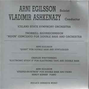 Arni Egilsson , Soloist – Vladimir Ashkenazy , Conductor – Iceland State Symphony Orchestra - Thorkell Sigurbjornsson, Arni Egilsson, Charles Whittenberg - Randy Kerber - "Nidur" Concerto For Double Bass And Orchestra Album