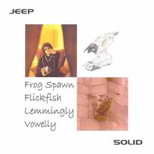 Jeep Solid - Frog Spawn Flickfish Lemmingly Vowelly Album