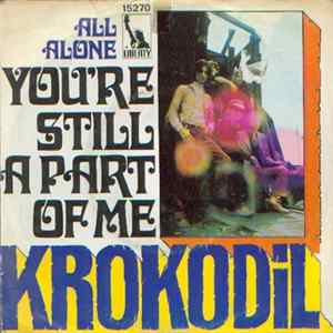 Krokodil - You're Still A Part Of Me / All Alone Album
