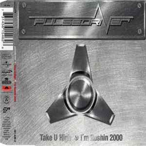 Pulsedriver - Take U High / I'm Rushin 2000 Album
