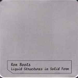 Ron Boots - Liquid Structures In Solid Form Album