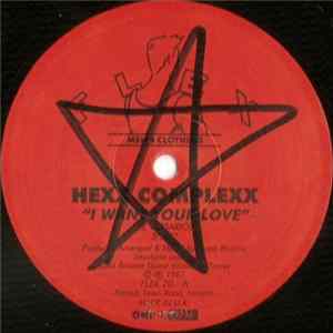 Hex Complexx / The Circle Jerks - I Want Your Love / Shout - Cool & Dry Album