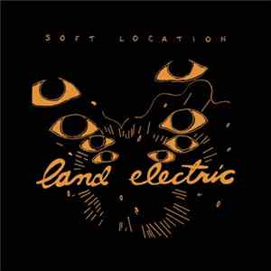 Soft Location - Land Electric Album