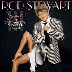 Rod Stewart - Stardust... The Great American Songbook Volume III Album