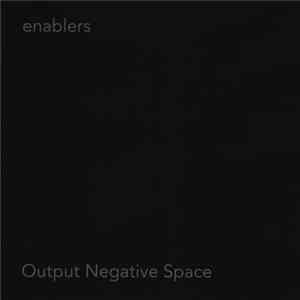 enablers - Output Negative Space Album