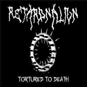 RetardNation - Tortured To Death Album