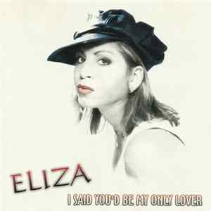 Eliza - I Said You'd Be My Only Lover Album