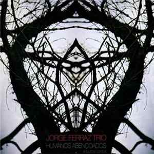 Jorge Ferraz Trio - Humanos Abençoados E Outros Contos Album