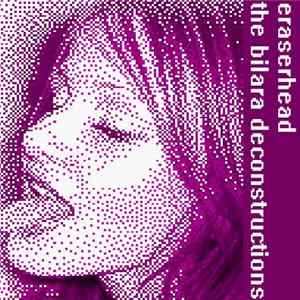 Eraserhead - The Bilara Deconstructions Album