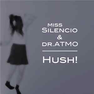 Miss Silencio & Dr. Atmo - Hush! Album