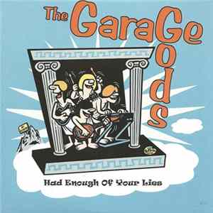 Garage Gods - Had Enough Of Your Lies Album