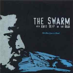 The Swarm aka Knee Deep In The Dead - Old Blue Eyes Is Dead Album