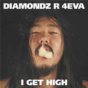 Diamondz R 4Eva - I Get High Album