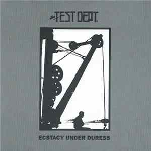 Test Dept. - Ecstacy Under Duress Album