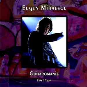 Eugen Mihăescu - Guitaromania Part Two Album
