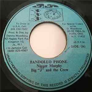 Nigger Murphy, Big "J' And The Crew - Bandollo Phone Album