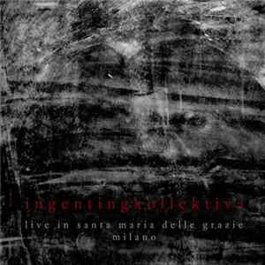 Ingenting Kollektiva - Live In Santa Maria Delle Grazie, Milano Album