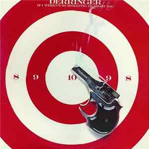 Derringer - If I Weren't So Romantic, I'd Shoot You Album