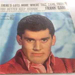 Frank Gari - There's Lots More Where This Came From / You Better Keep Runnin' Album