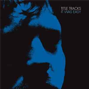 Title Tracks - It Was Easy Album
