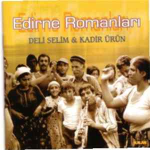 Deli Selim & Kadir Ürün - Edirne Romanları Album