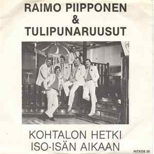 Raimo Piipponen & Tulipunaruusut - Kohtalon Hetki / Iso-Isän Aikaan Album