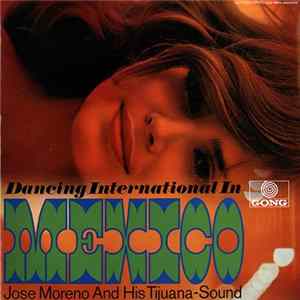Jose Moreno And His Tijuana-Sound - Dancing International In Mexico Album