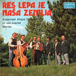 Ansambel Alojza Grnjaka in Vok. Kvartet Marles - Res Lepa Je Naša Zemlja Album